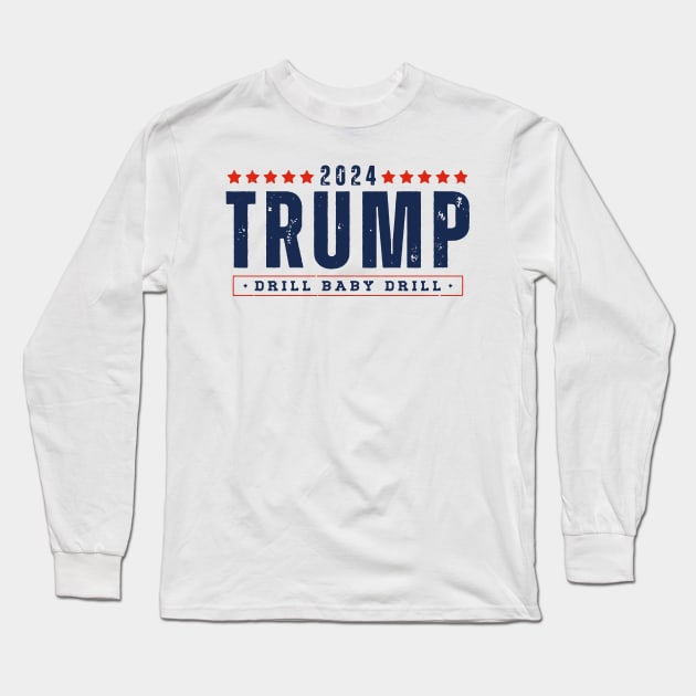 Trump 2024 Drill Baby Drill Long Sleeve T-Shirt by Etopix